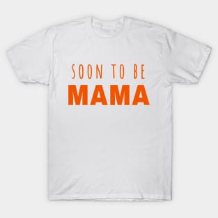 Soon to be Mama - Mother is Mothering T-Shirt